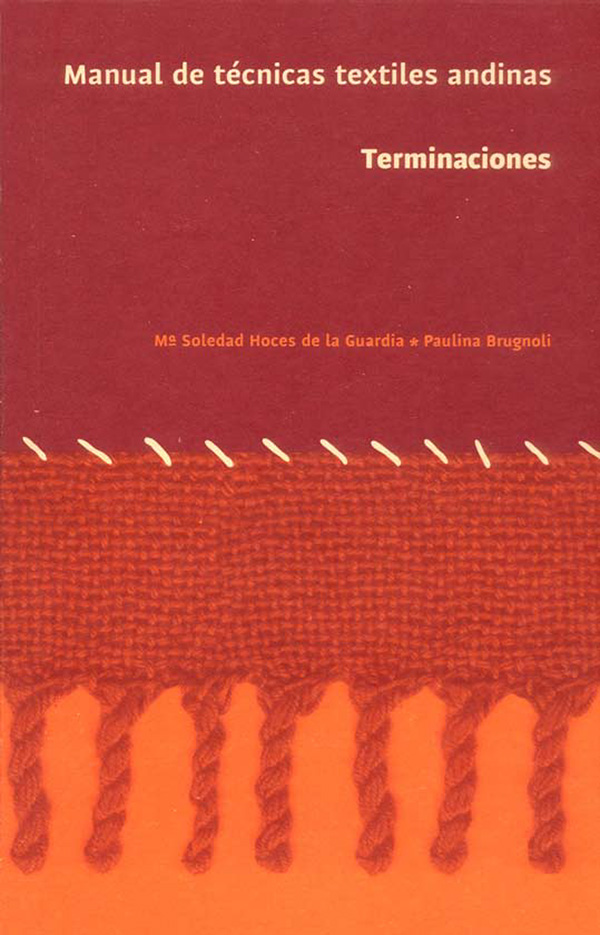 Manual de técnicas textiles andinas: Terminaciones